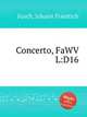 Concerto, FaWV L:D16, Fasch, Johann Friedrich 