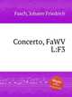 Concerto, FaWV L:F3, Fasch, Johann Friedrich 