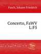 Concerto, FaWV L:F5, Fasch, Johann Friedrich 