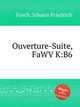Ouverture-Suite, FaWV K:B6, Fasch, Johann Friedrich 