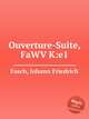 Ouverture-Suite, FaWV K:e1, Fasch, Johann Friedrich 