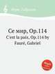 Се мир, Op.114. C`est la paix, Op.114 by Faur, Gabriel, 
