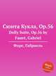 Сюита Кукла, Op.56. Dolly Suite, Op.56 by Faur, Gabriel, Г. Форе 