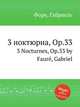 3 ноктюрна, Op.33. 3 Nocturnes, Op.33 by Faur, Gabriel, Г. Форе 