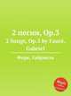2 песни, Op.3. 2 Songs, Op.3 by Faur, Gabriel, 
