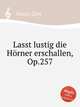 Lasst lustig die Hrner erschallen, Op.257, Faust, Carl 