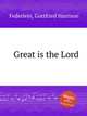 Great is the Lord, Federlein, Gottfried Harrison 