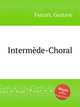 Intermde-Choral, Ferrari, Gustave 