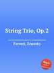 String Trio, Op.2, Ferreri, Ernesto 