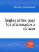 Reglas utiles para los aficionados a danzar, 