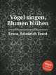 Vgel singen, Blumen blhen, Fesca, Friedrich Ernst 