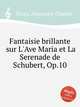 Fantaisie brillante sur L`Ave Maria et La Serenade de Schubert, Op.10, Fessy, Alexandre Charles 