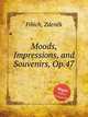 Moods, Impressions, and Souvenirs, Op.47, 