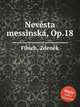 Nevsta messinsk, Op.18, 
