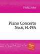 Piano Concerto No.6, H.49A, Field, John 