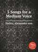 3 Songs for a Medium Voice, Fielitz, Alexander von 