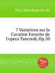 7 Variations sur la Cavatine Favorite de l`opera Tancredi, Op.50, Fier, Jean Baptiste de 