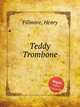 Teddy Trombone, Fillmore, Henry 