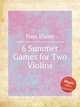 6 Summer Games for Two Violins, Fine, Elaine 