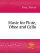 Music for Flute, Oboe and Cello, Fine, Vivian 