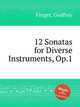 12 Sonatas for Diverse Instruments, Op.1, Finger, Godfrey 