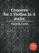 Concerto for 2 Violins in A major, Fiorelli, Carlo 
