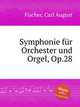 Symphonie fr Orchester und Orgel, Op.28, Fischer, Carl August 