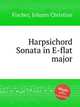 Harpsichord Sonata in E-flat major, Fischer, Johann Christian 
