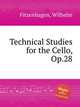 Technical Studies for the Cello, Op.28, Fitzenhagen, Wilhelm 