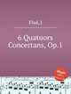 6 Quatuors Concertans, Op.1, Flad, J 