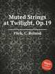 Muted Strings at Twilight, Op.19, Flick, C. Roland 