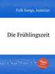 Die Frhlingszeit, Folk Songs, Austrian 