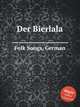 Der Bierlala, Folk Songs, German 
