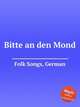 Bitte an den Mond, Folk Songs, German 