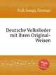 Deutsche Volkslieder mit ihren Original-Weisen, Folk Songs, German 