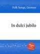 In dulci jubilo, Folk Songs, German 