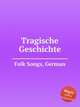 Tragische Geschichte, Folk Songs, German 