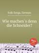 Wie machens denn die Schneider?, Folk Songs, German 