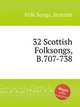 32 Scottish Folksongs, B.707-738, Folk Songs, Scottish 