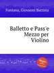 Balletto e Pass`e Mezzo per Violino, Fontana, Giovanni Battista 