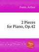 2 Pieces for Piano, Op.42, Foote, Arthur 