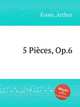 5 Pices, Op.6, Foote, Arthur 