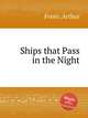 Ships that Pass in the Night, Foote, Arthur 