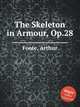 The Skeleton in Armour, Op.28, Foote, Arthur 