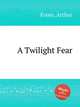 A Twilight Fear, Foote, Arthur 