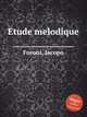 Etude melodique, Foroni, Jacopo 