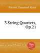 3 String Quartets, Op.21, 