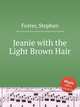 Jeanie with the Light Brown Hair, Foster, Stephen 