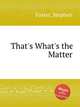 That`s What`s the Matter, Foster, Stephen 