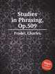 Studies in Phrasing, Op.509, Fradel, Charles 